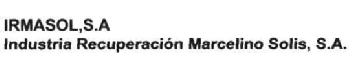 IRMASOL, S.A. INDUSTRIA RECUPERACION MARCELINO SOLIS, S.A