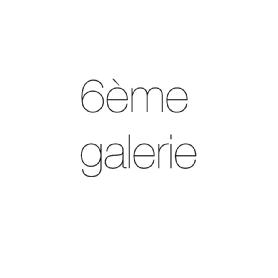 6EME GALERIE