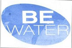 BE WATER