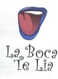 LA BOCA TE LIA