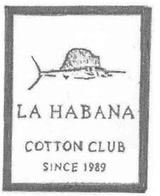 LA HABANA COTTON CLUB SINCE 1989