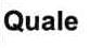 QUALE