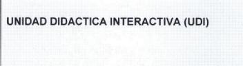 UNIDAD DIDACTICA INTERACTIVA (UDI)