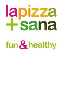 LA PIZZA + SANA FUN&HEALTHY