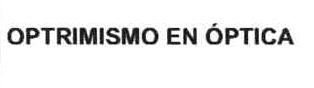 OPTRIMISMO EN OPTICA