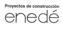 PROYECTOS DE CONSTRUCCION ENEDE