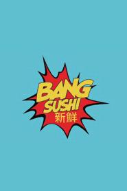 BANG SUSHI