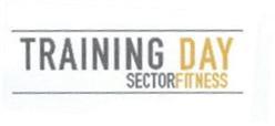 TRAINING DAY SECTOR FITNESS
