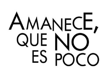 AMANECE QUE NO ES POCO