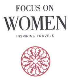 FOCUS ON WOMEN INSPIRING TRAVELS