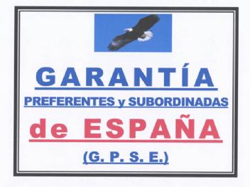 GARANTIA PREFERENTES Y SUBORDINADAS DE ESPAÑA (G.P.S.E.)