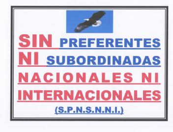 SIN PREFERENTES NI SUBORDINADAS NACIONALES NI INTERNACIONALES (S.P.N.S.N.N.I.)