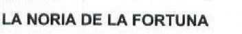 LA NORIA DE LA FORTUNA