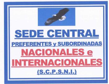 SEDE CENTRAL PREFERENTES Y SUBORDINADAS NACIONALES E INTERNACIONALES (S.C.P.S.N.I.)