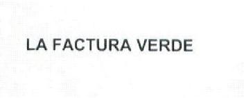 LA FACTURA VERDE
