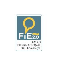 FIE 2.0 FORO INTERNACIONAL DEL ESPAÑOL