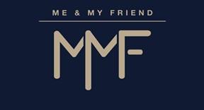 ME & MY FRIEND MMF