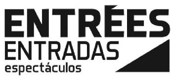 ENTREES ENTRADAS ESPECTACULOS