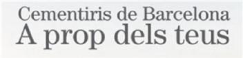 CEMENTIRIS DE BARCELONA A PROP DELS TEUS