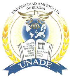 UNIVERSIDAD AMERICANA DE EUROPA UNADE EL SABER ES LA UNICA PROPIEDAD QUE NO PUEDE PERDERSE. BIAS DE PRIENE GRECIA, S. VI A.C