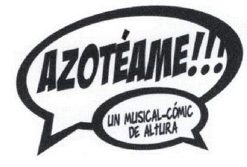 AZOTEAME!!! UN MUSICAL-COMIC DE ALTURA