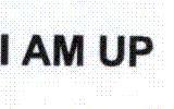 I AM UP