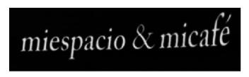 MIESPACIO & MICAFE