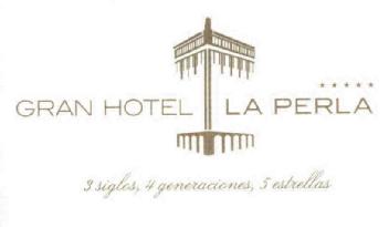 GRAN HOTEL LA PERLA 3 SIGLOS, 4 GENERACIONES Y 5 ESTRELLAS