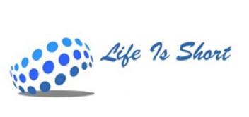 LIFE IS SHORT