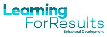 LEARNING FOR RESULTS BEHAVIORAL DEVELOPMENT