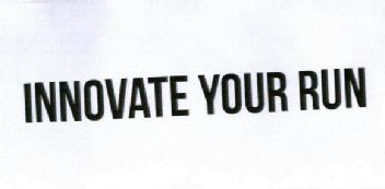 INNOVATE YOUR RUN