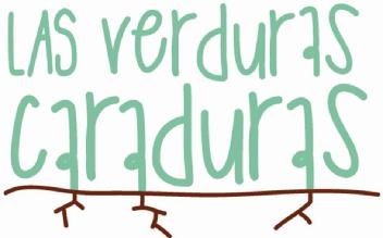 LAS VERDURAS CARADURAS