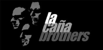 LA CAÑA BROTHERS