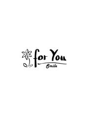 FOR YOU. SMILE