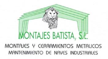 MONTAJES BATISTA, S. L. MONTAJES Y CERRAMIENTOS METALICOS MANTENIMIENTO DE NAVES INDUSTRIALES