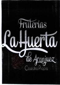 FRUTERIAS LA HUERTA DE ARANJUEZ COSECHA PROPIA