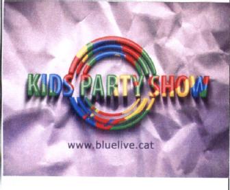 KIDS PARTY SHOW WWW.BLUELIVE.CAT
