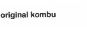 ORIGINAL KOMBU