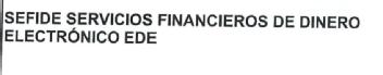 SEFIDE SERVICIOS FINANCIEROS DE DINERO ELECTRÓNICO EDE