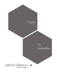 CICLO 12 MIRADAS GALERIA VILASECO LABORATORIO CREATIVO