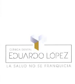 CLINICA DENTAL EDUARDO LOPEZ LA SALUD NO SE FRANQUICIA