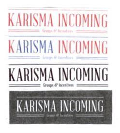 KARISMA INCOMING