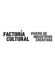 FACTORIA CULTURAL / VIVERO DE INDUSTRIAS CREATIVAS