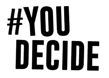 # YOU DECIDE