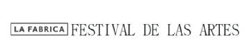 LA FABRICA FESTIVAL DE LAS ARTES