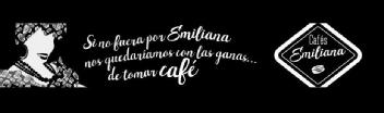 CAFES EMILIANA SI NO FUERA POR EMILIANA NOS QUEDARIAMOS CON LAS GANAS DE TOMAR CAFE