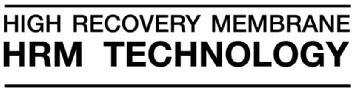 HIGH RECOVERY MEMBRANE HRM TECHNOLOGY