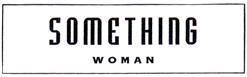 SOMETHING WOMAN