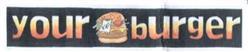 YOUR BURGER
