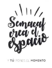 SEMACAF CREA EL ESPACIO Y TU PONES EL MOMENTO